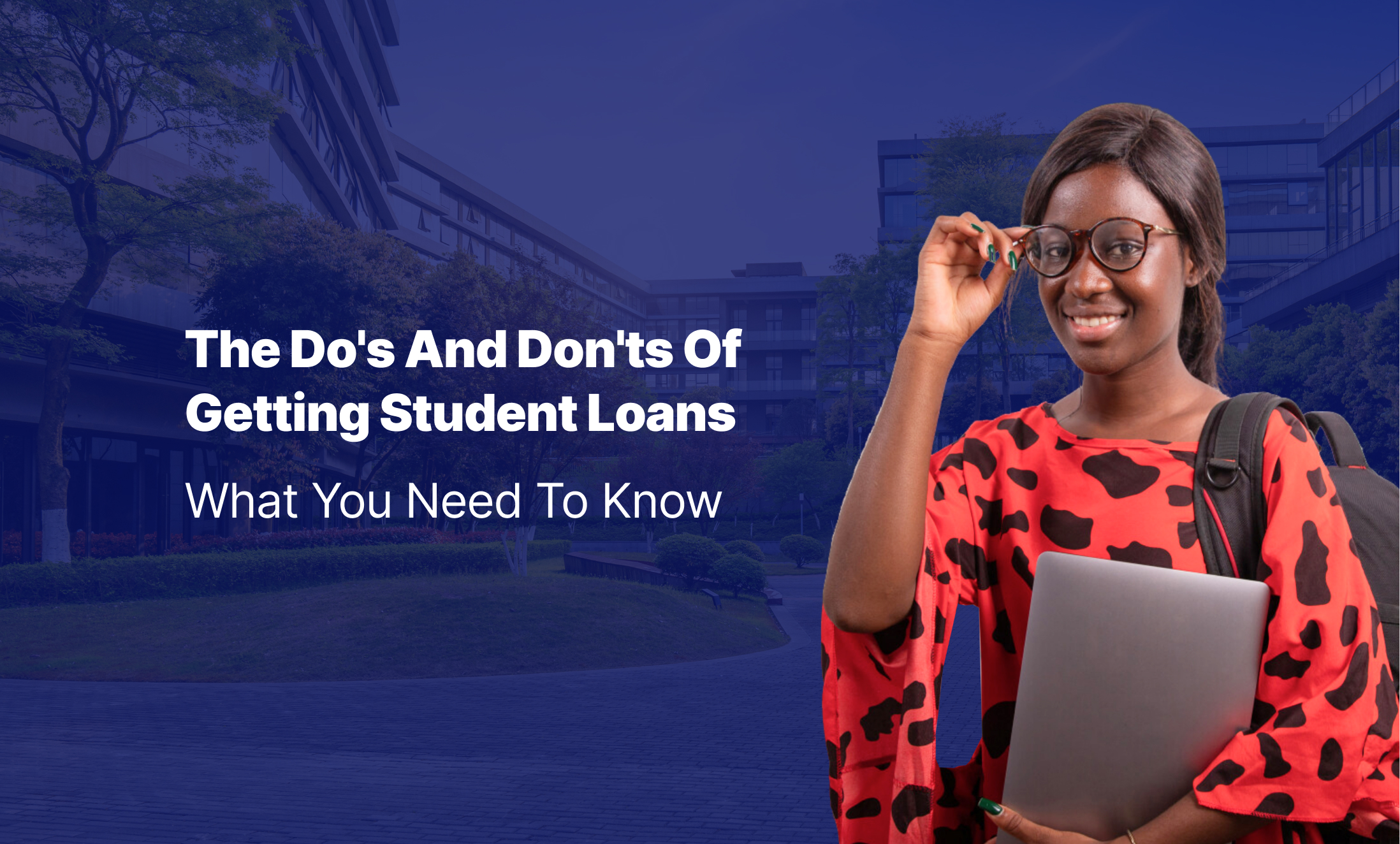 The Dos and Don’ts of Student Loans. What You Need to Know